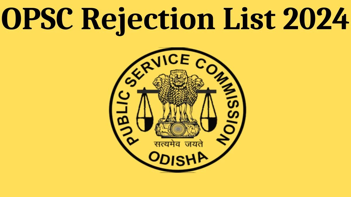 OPSC Rejection List 2024 Released. Check the OPSC Assistant Soil Conservation Officer List 2024 Date at opsc.gov.in Rejection List - 27 Aug 2024