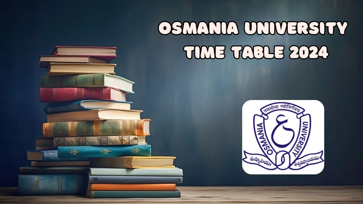 Osmania University Time Table 2024 (PDF Out) at osmania.ac.in M.Sc (Applied Nutrition) II-Sem  Details Here