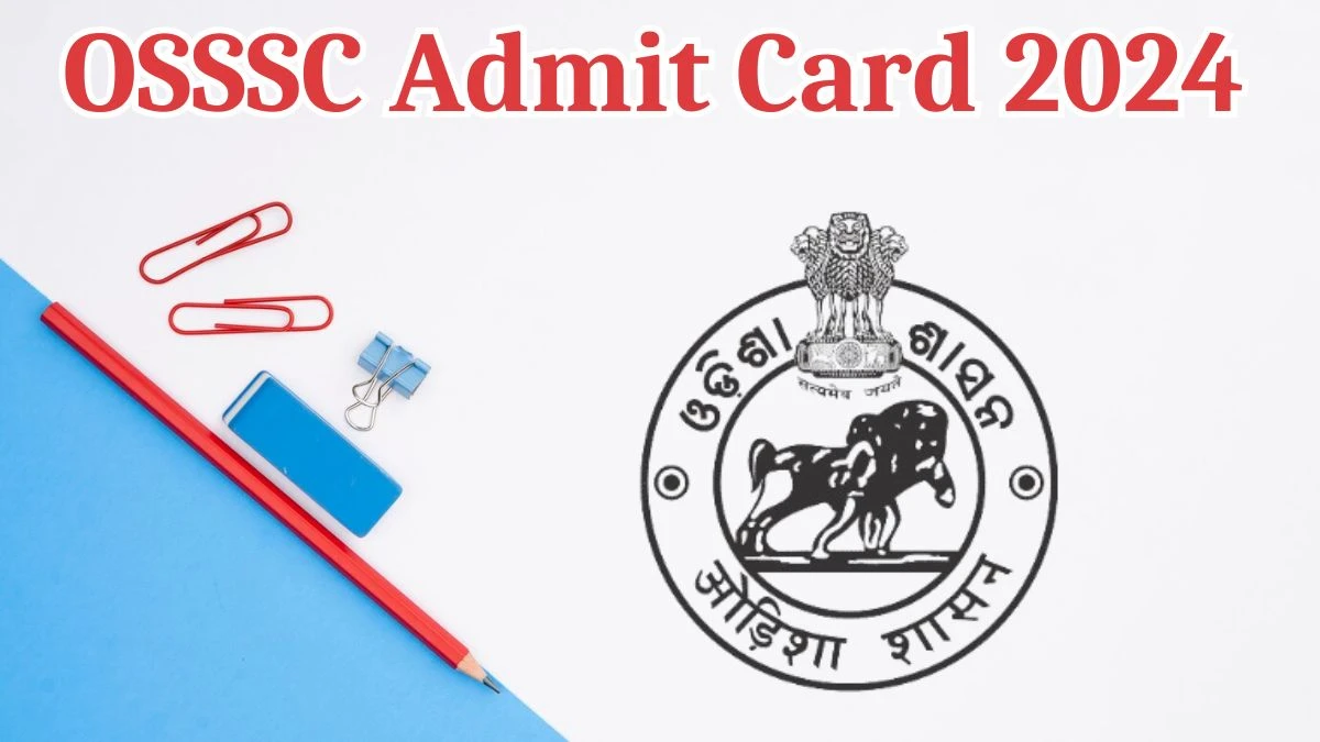 OSSSC Admit Card 2024 will be released Revenue Inspector and Other Posts Check Exam Date, Hall Ticket osssc.gov.in - 13 Aug 2024