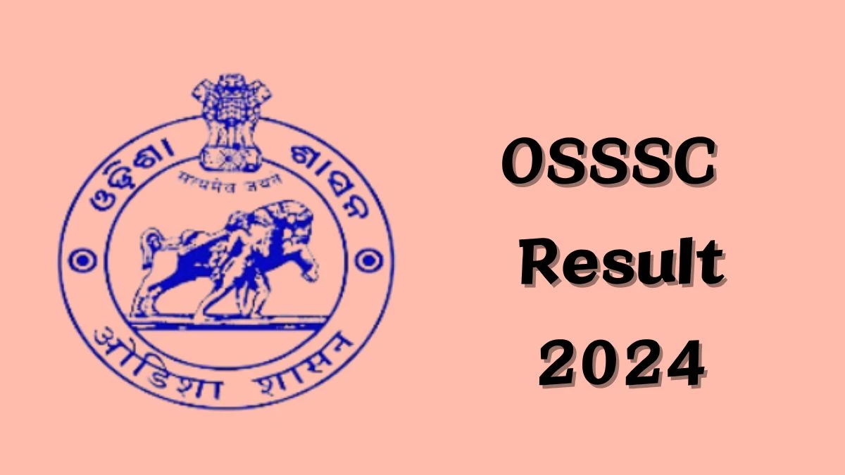 OSSSC Result 2024 Announced. Direct Link to Check OSSSC Radiographer Result 2024 osssc.gov.in - 08 Aug 2024