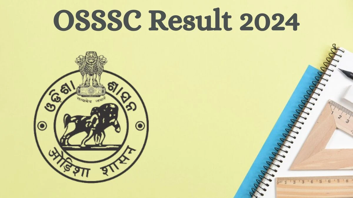 OSSSC Result 2024 To Be Released at osssc.gov.in Download the Result for the Forest Guard, Forester, and Livestock Inspector - 01 Aug 2024