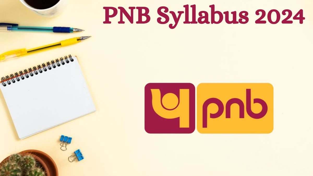 PNB Syllabus 2024 Announced Download the PNB Apprentice Exam pattern at pnbindia.in - 02 Aug 2024