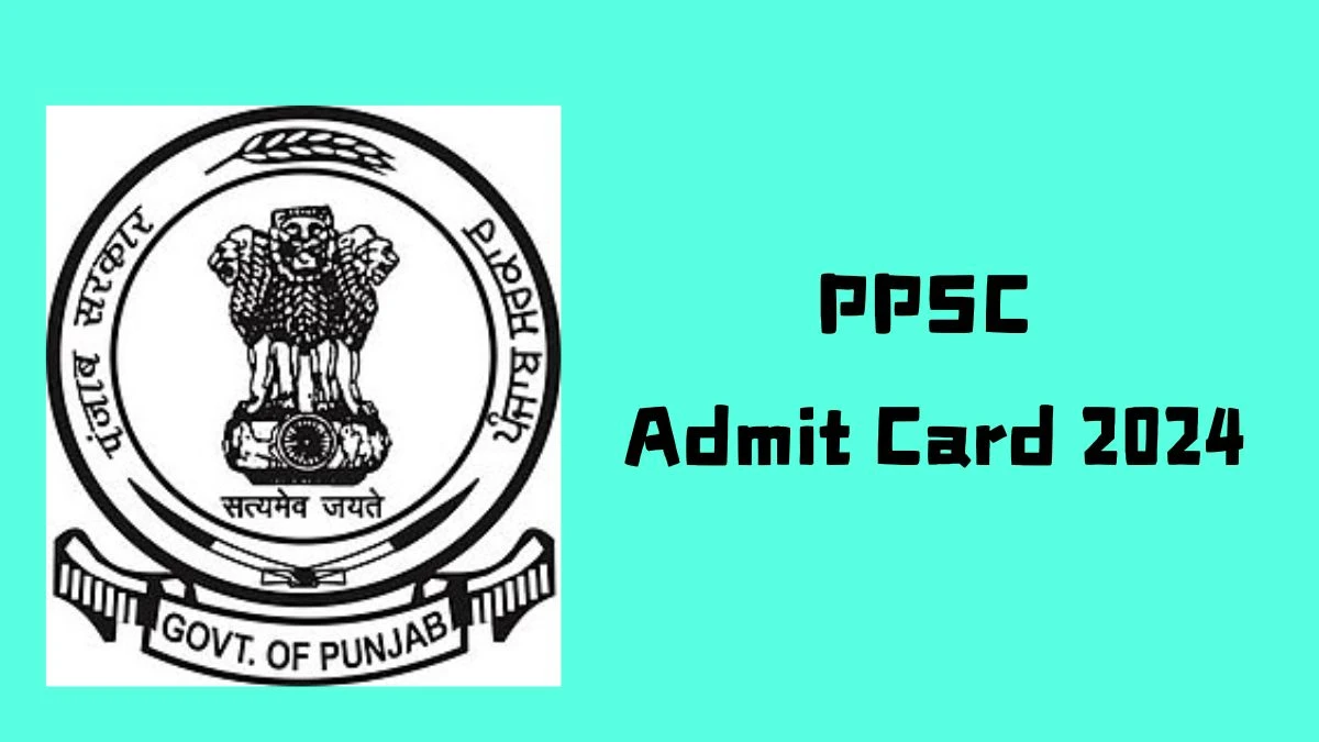 PPSC Admit Card 2024 will be declared soon ppsc.gov.in Steps to Download Hall Ticket for Assistant Environmental Engineer - 08 Aug 2024