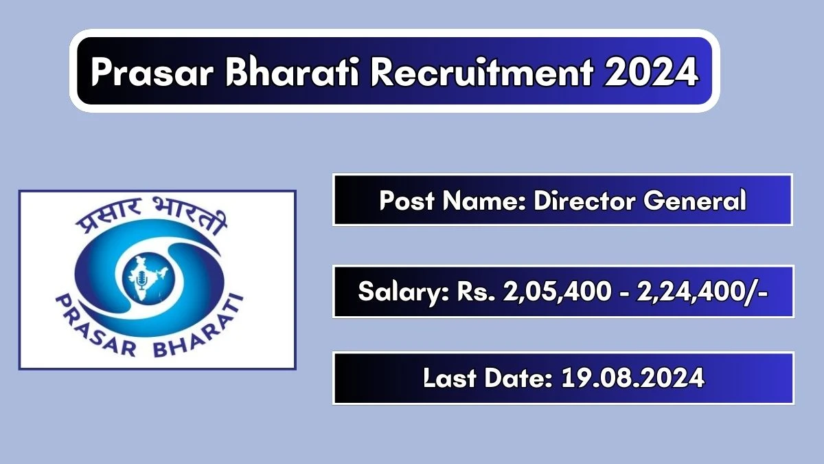 Prasar Bharati Recruitment 2024 Notification Out Director General, Check Eligibility at prasarbharati.gov.in