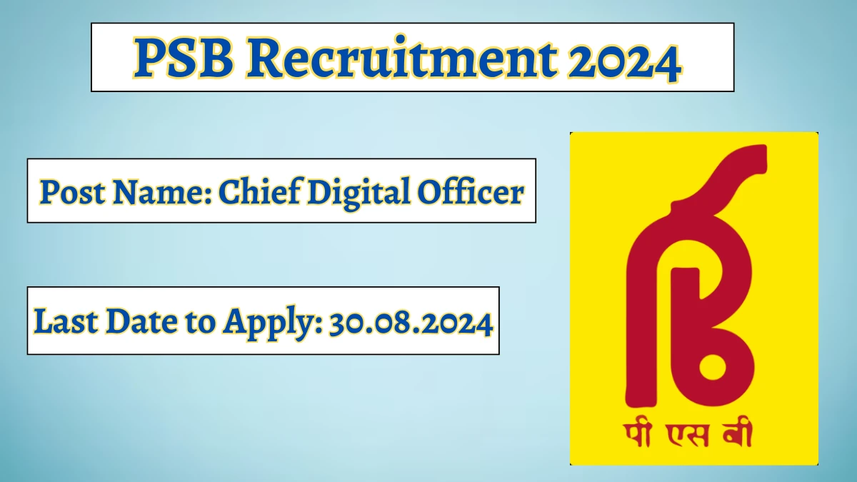 PSB Recruitment 2024 - Latest Chief Digital Officer Vacancies on 26.08.2024