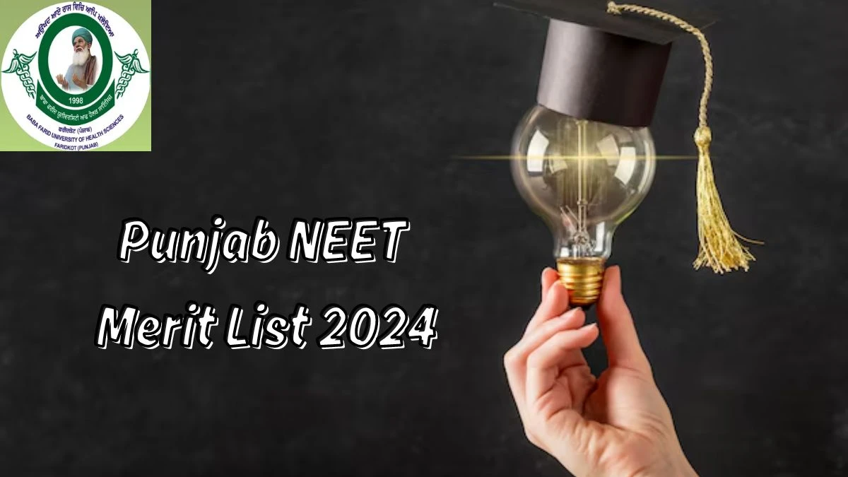 Punjab NEET Merit List 2024 @ bfuhs.ac.in Provisional Round 1 Counselling Merit List (Declared) Here