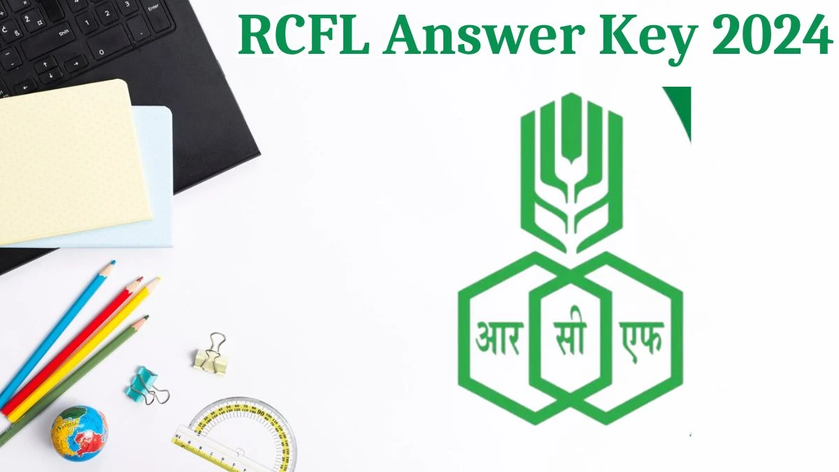 RCFL Answer Key 2024 is to be declared at rcfltd.com, Management Trainee Download PDF Here - 05 Aug 2024