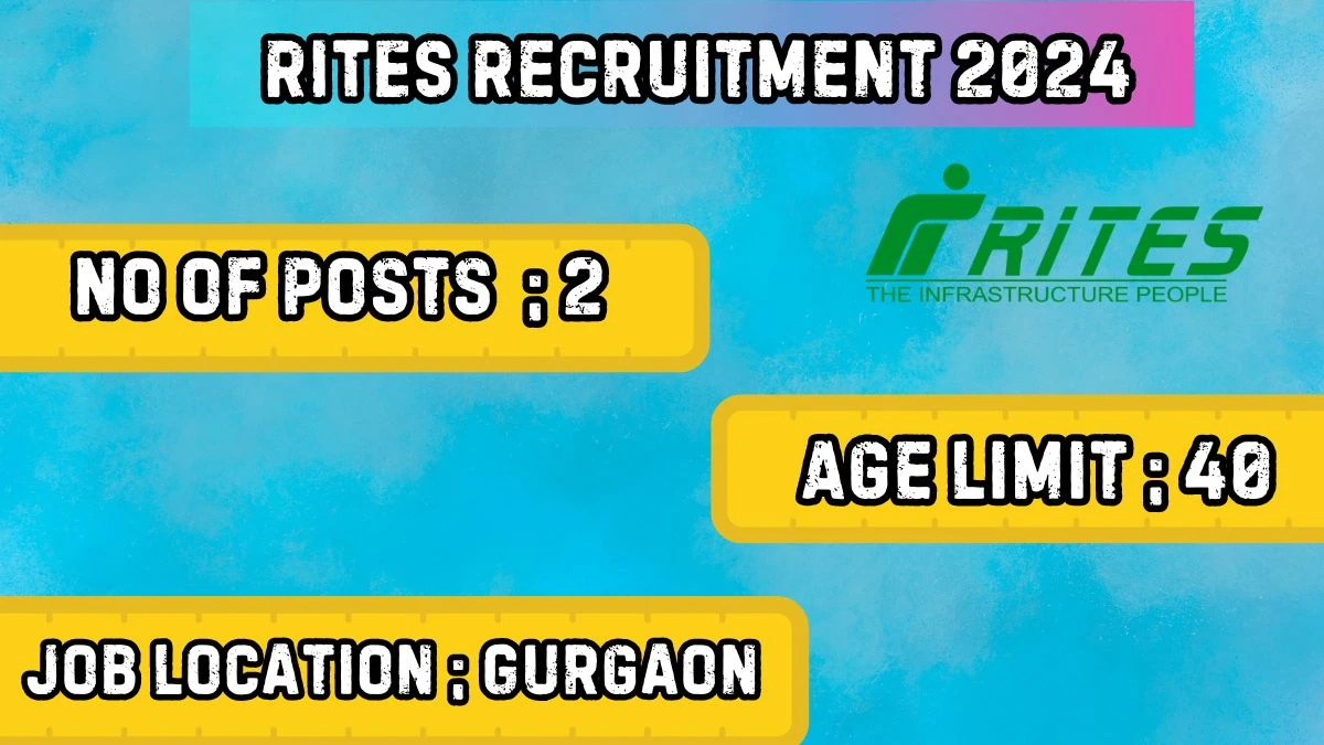 RITES Recruitment 2024 Check Posts, Age Limit, Remuneration And Other Information