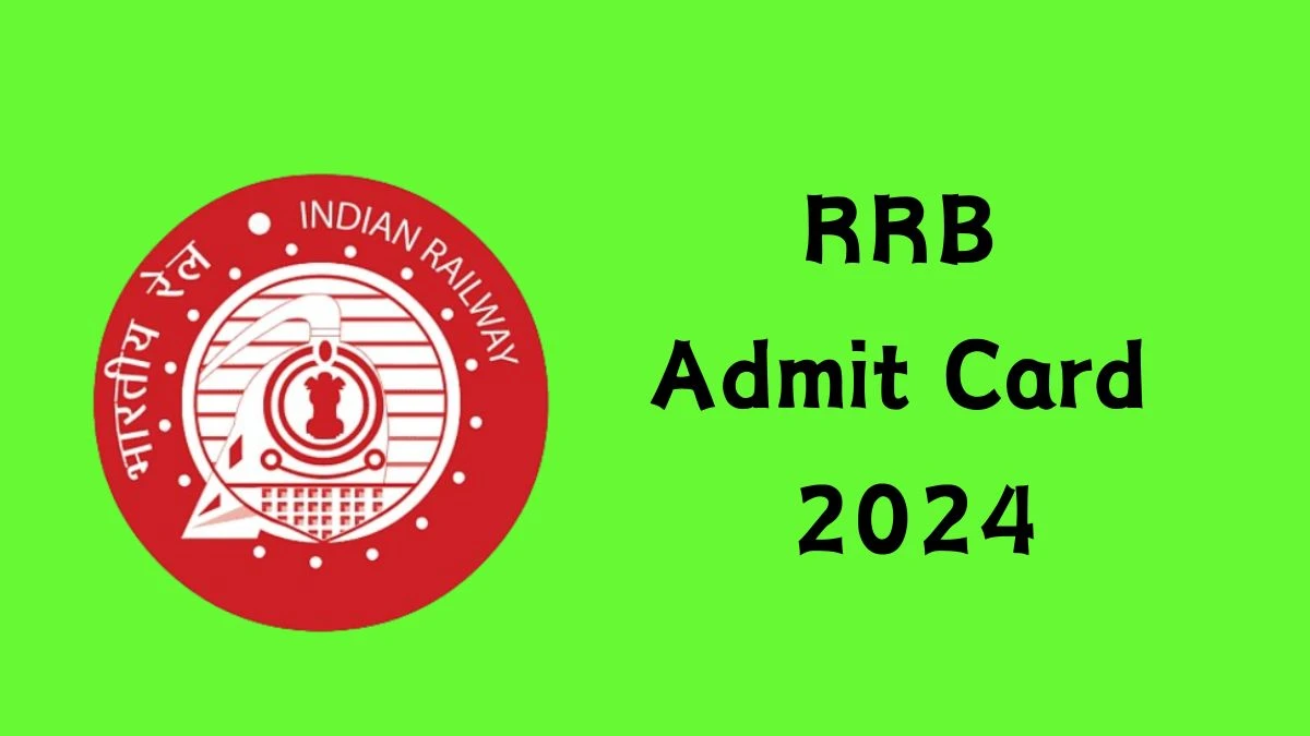 RRB Admit Card 2024 will be notified soon Assistant Loco Pilot rrbcdg.gov.in Here You Can Check Out the exam date and other details - 26 Aug 2024