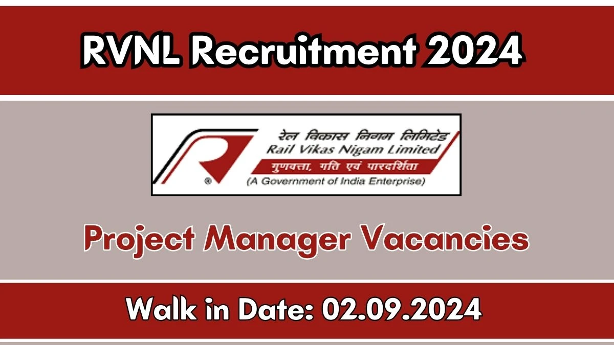 RVNL Recruitment 2024 Walk-In Interviews for Project Manager on 02/09/2024