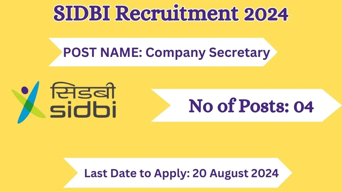 SIDBI Recruitment 2024 - Latest Company Secretary Vacancies on 05 August 2024