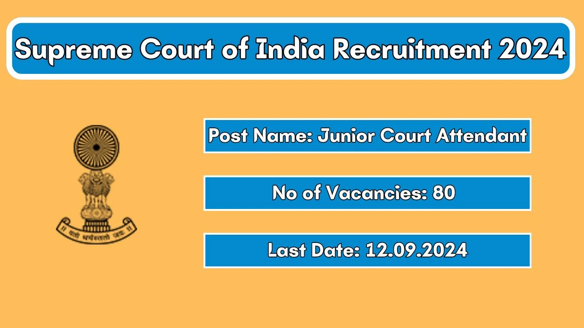 Supreme Court of India Recruitment 2024 - Latest Junior Court Attendant Vacancies on 20 August 2024