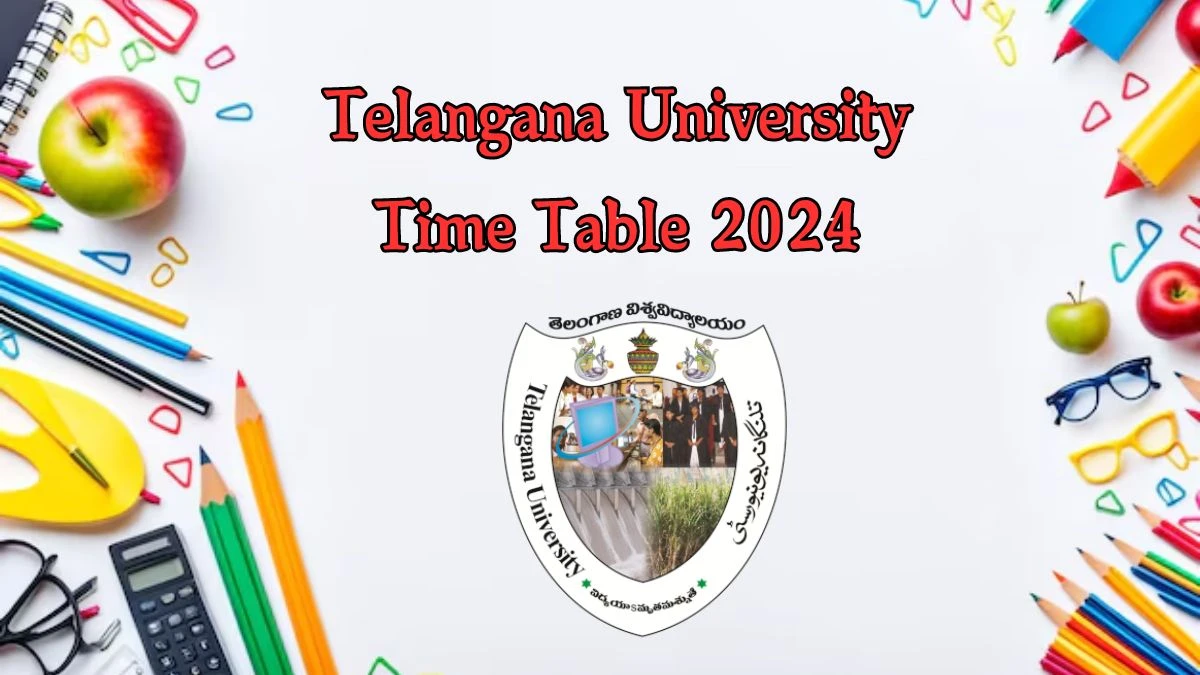 Telangana University Time Table 2024 (Released) at telanganauniversity.ac.in Details Here