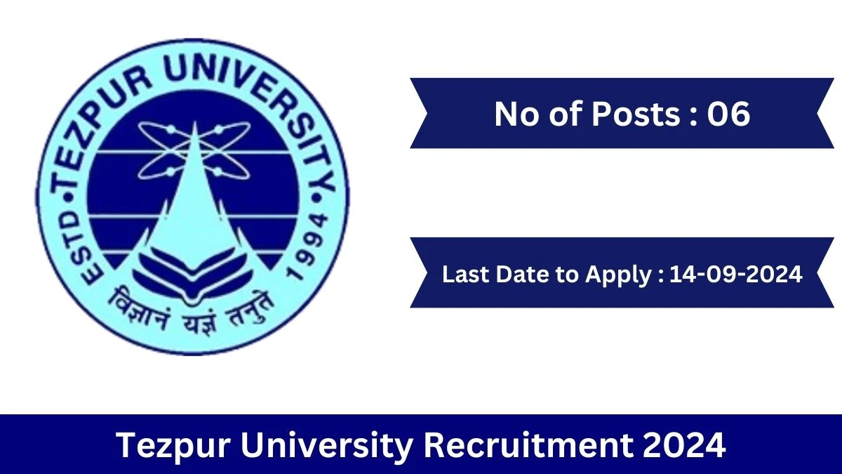 Tezpur University Recruitment 2024 Check Post, Age Limit, Qualification, Salary And Other Important Details