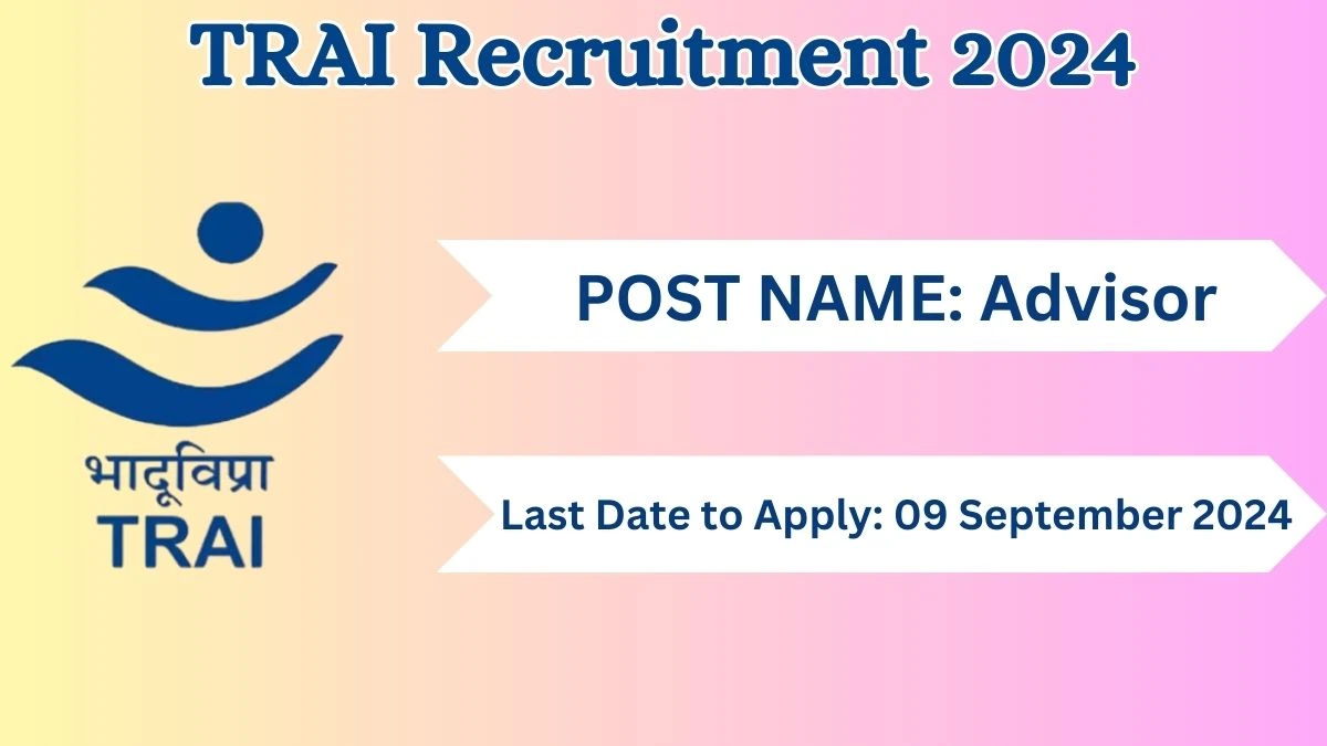 TRAI Recruitment 2024 Check Post, Age Limit, Qualification, Salary, And Other Important Details