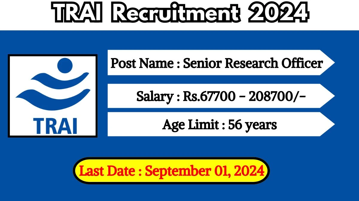 TRAI Recruitment 2024 - Latest Senior Research Officer Vacancies on 14.08.2024