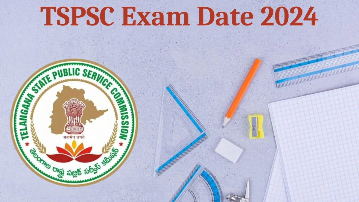 TSPSC Exam Date 2024 Check Date Sheet / Time Table of Group I tspsc.gov.in - 20 Aug 2024