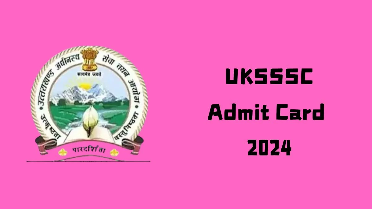 UKSSSC Admit Card 2024 For Assistant Teacher released Check and Download Hall Ticket, Exam Date @ sssc.uk.gov.in - 13 Aug 2024