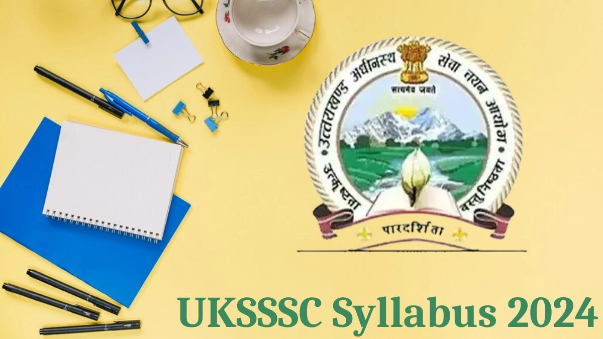 UKSSSC Syllabus 2024 Announced Download the UKSSSC Scaler  Exam Pattern at sssc.uk.gov.in - 24 Aug 2024