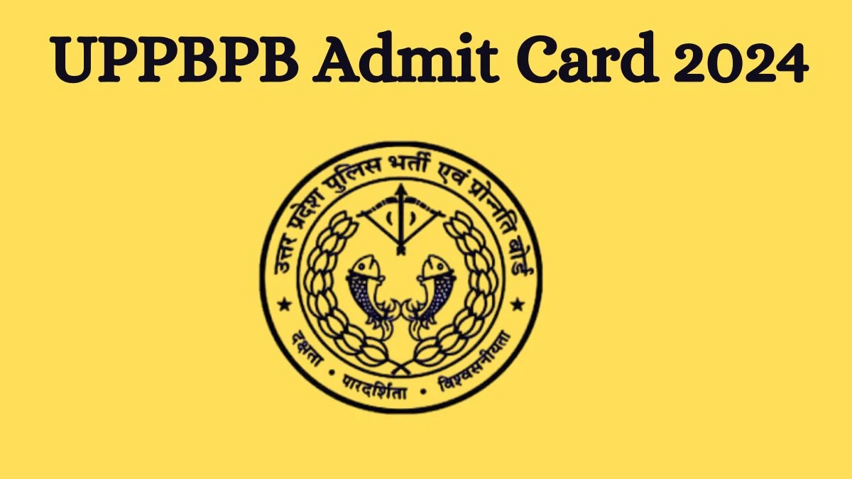 UPPBPB Admit Card 2024 Release Direct Link to Download UPPBPB Police Constable Admit Card uppbpb.gov.in - 28 Aug 2024