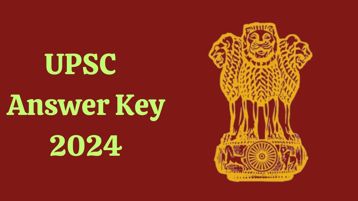 UPSC Answer Key 2024 to be out for Assistant Commandant: Check and Download answer Key PDF @ upsc.gov.in - 05 Aug 2024