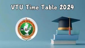 VTU Time Table 2024 (Declared) at vtu.ac.in Download Rescheduling of Exam Date Sheet Here