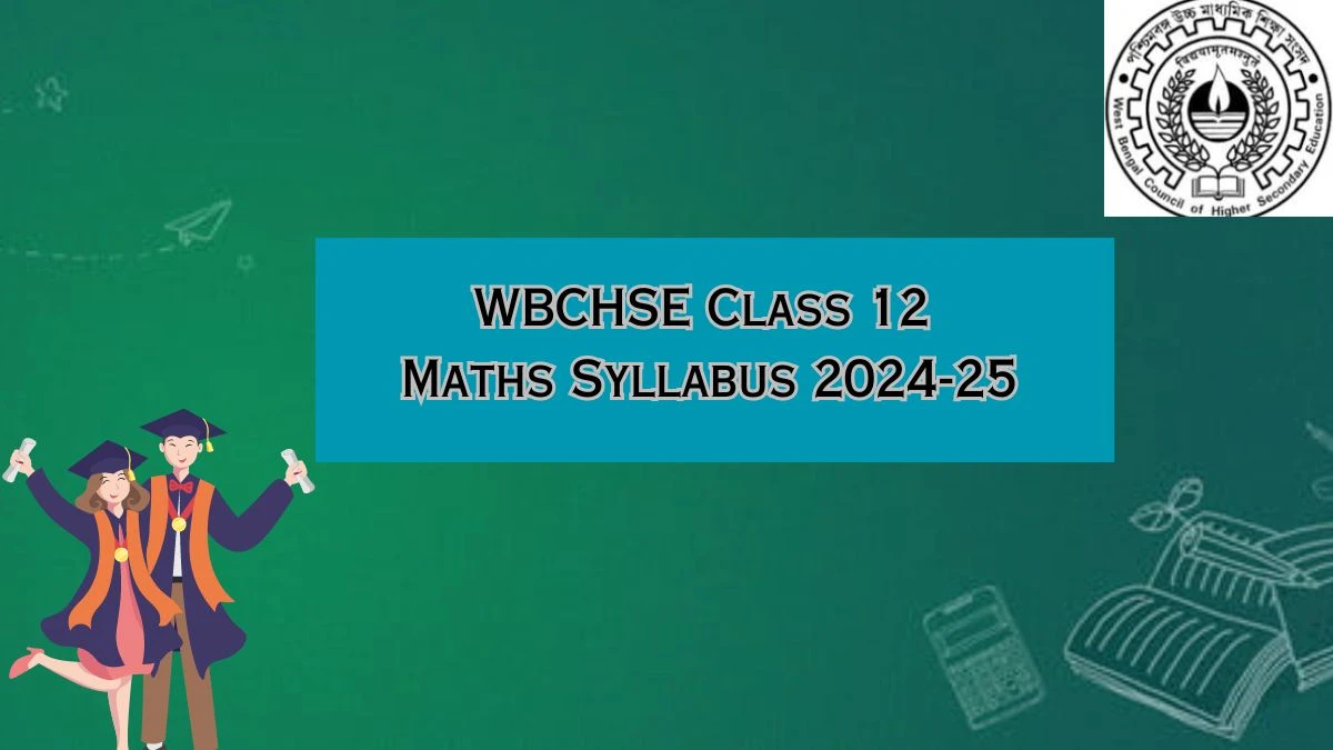 WBCHSE Class 12 Maths Syllabus 2024-25 at wbchse.wb.gov.in Check and Download Here