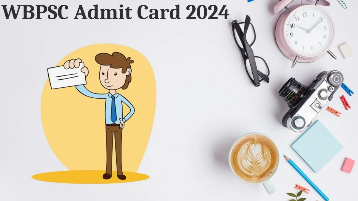 WBPSC Admit Card 2024 Release Direct Link to Download WBPSC West Bengal Civil Service Exam Admit Card wbpsc.gov.in - 19 Aug 2024