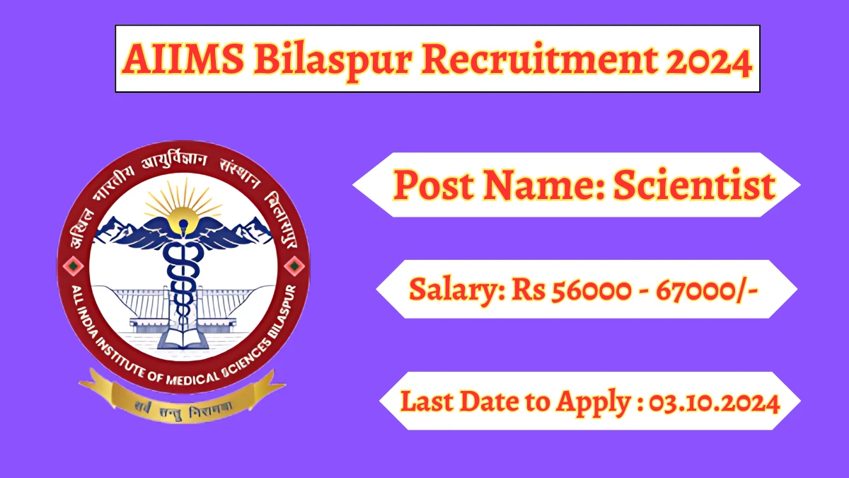 AIIMS Bilaspur Recruitment 2024 - Latest Scientist Vacancies on 09.09.2024