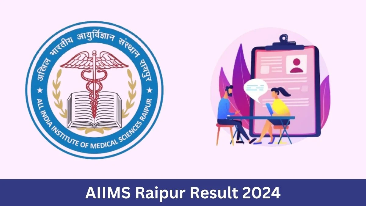 AIIMS Raipur Result 2024 Declared aiimsraipur.edu.in NMHS Survey Coordinator Check AIIMS Raipur Merit List Here - September 02, 2024