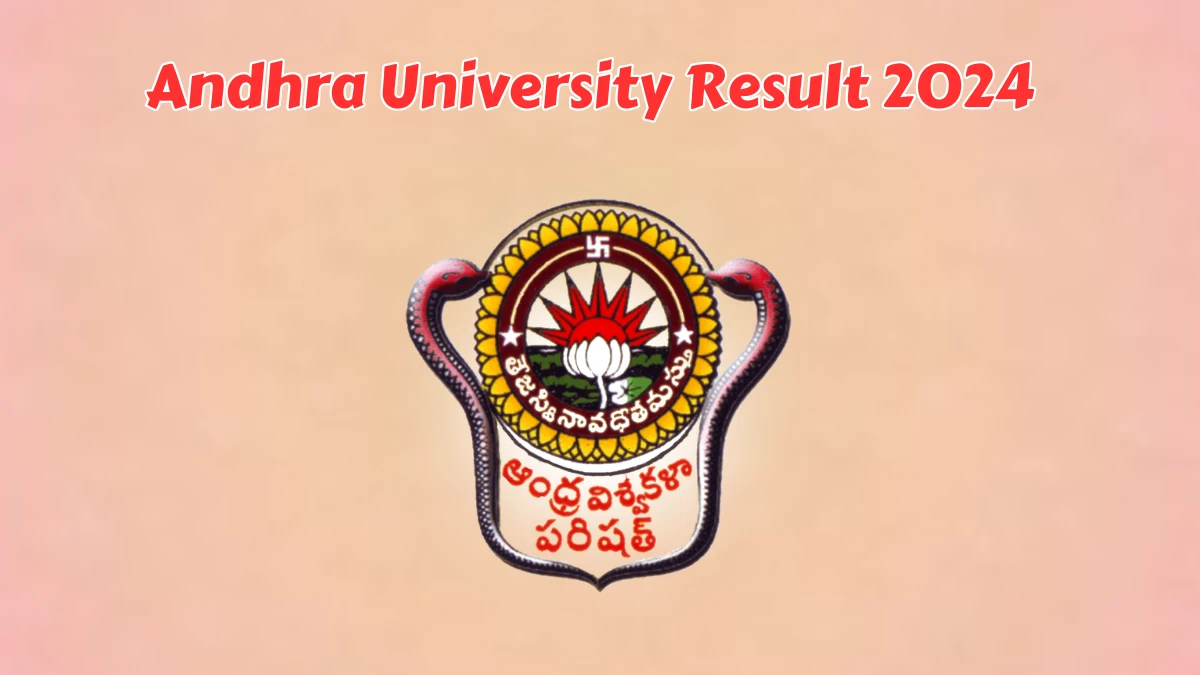 Andhra University Result 2024 (Out) at andhrauniversity.edu.in Check B.arch/ B.tech Special Exam Details Here