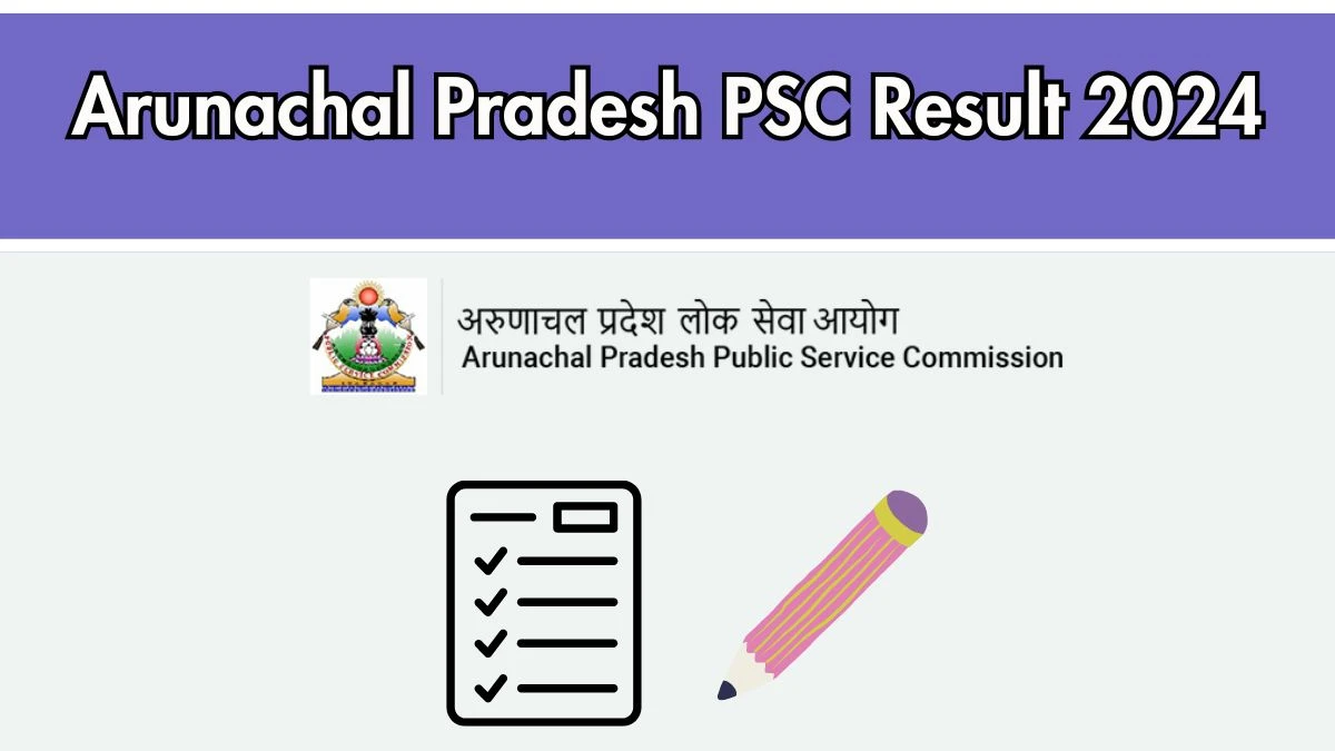 Arunachal Pradesh PSC Result 2024 Declared appsc.gov.in General Duty Medical Officer Check Arunachal Pradesh PSC Merit List Here