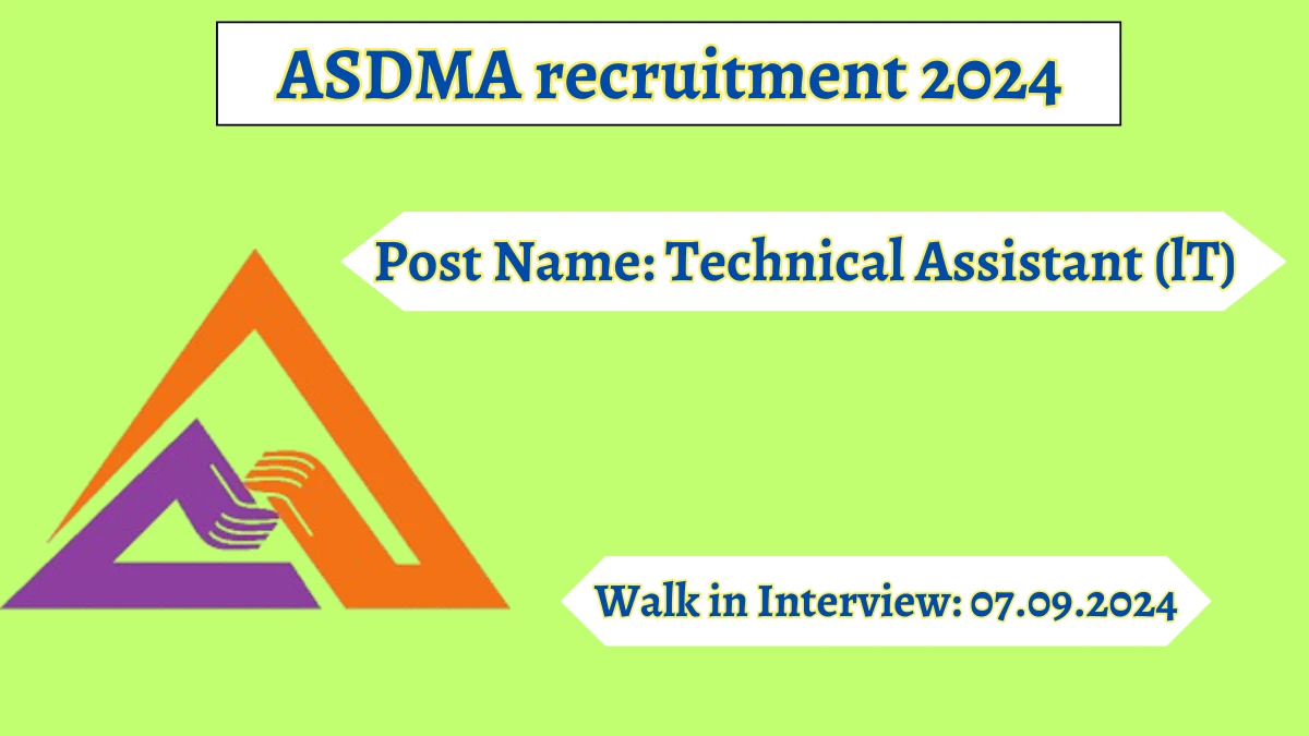 ASDMA recruitment 2024 Walk-In Interviews for Technical Assistant (lT) on 07.09.2024