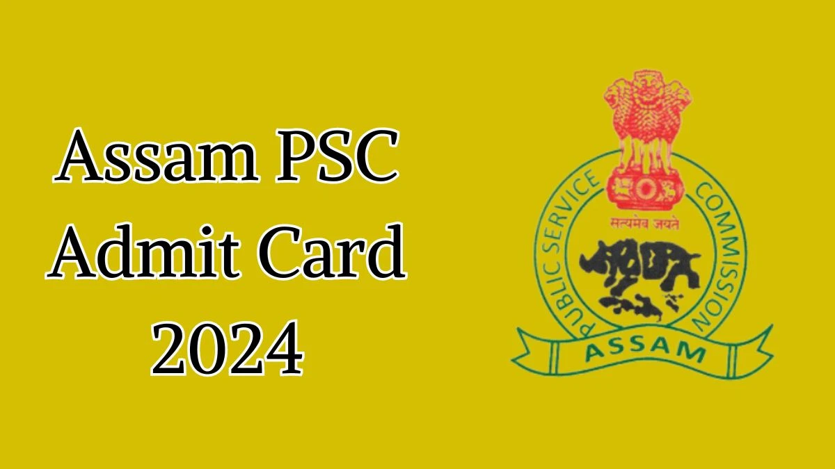 Assam PSC Admit Card 2024 Release Direct Link to Download Assam PSC Child Development Project officer and Allied Cadres Admit Card apsc.nic.in - 16 September 2024