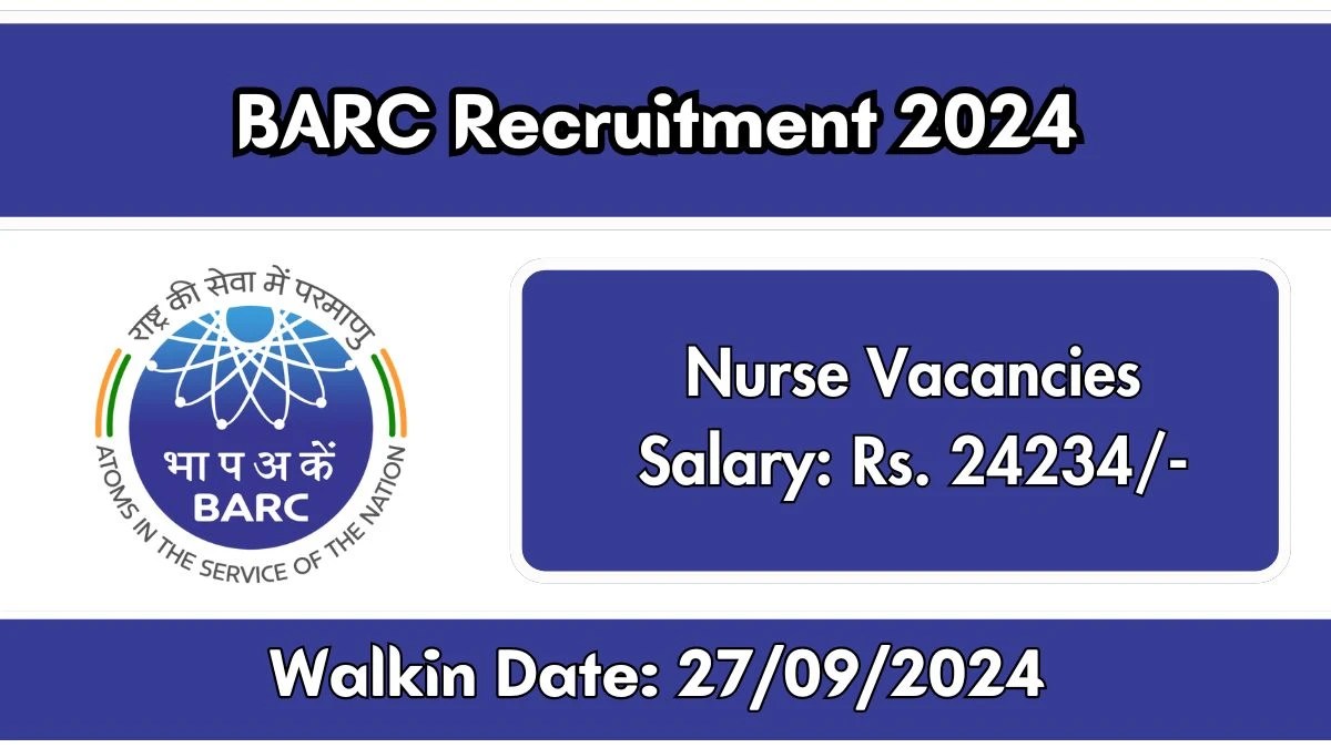 BARC Recruitment 2024 Walk-In Interviews for Nurse on 27/09/2024