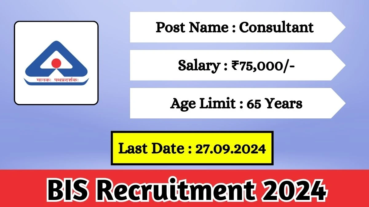 BIS Recruitment 2024 Notification Out Consultant, Check Eligibility at bis.gov.in