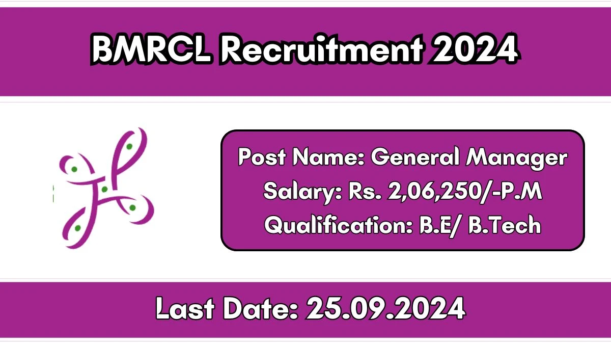 BMRCL Recruitment 2024 General Manager Vacancies Out, Monthly Salary Upto 2,06,250, Check Eligibility Criteria and Application Procedure