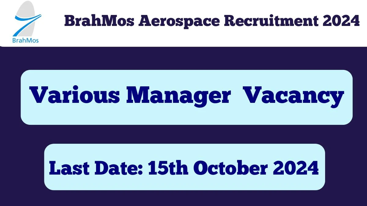 BrahMos Aerospace Recruitment 2024 - Latest Manager Vacancies on 21.09.2024