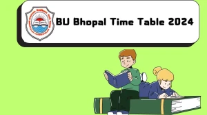 BU Bhopal Time Table 2024 (Announced) at bubhopal.ac.in Get Direct PDF Details Here