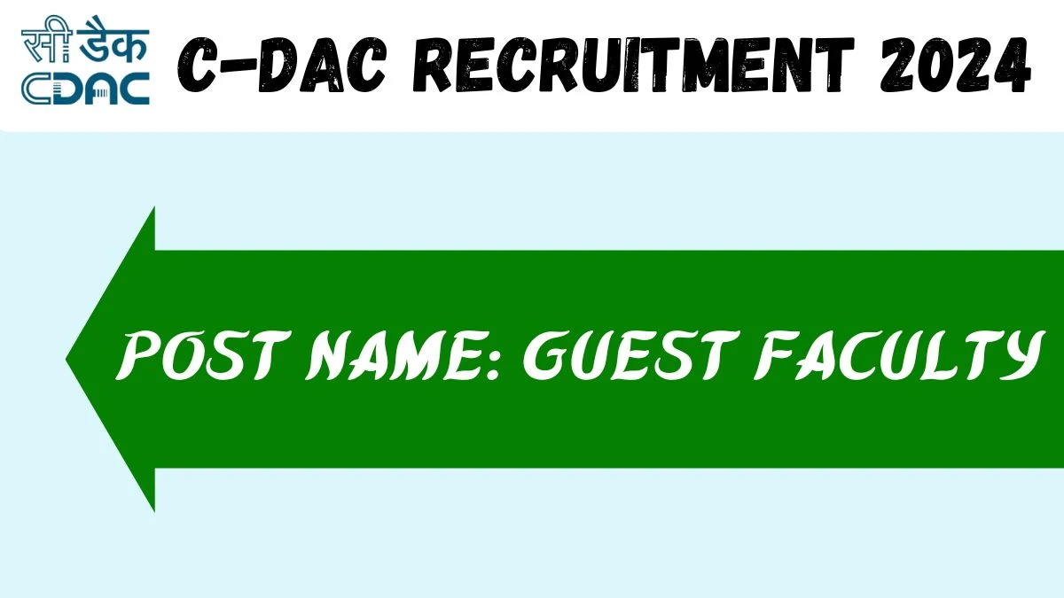 C-DAC Recruitment 2024 Walk-In Interviews for Guest Faculty on 08/10/2024