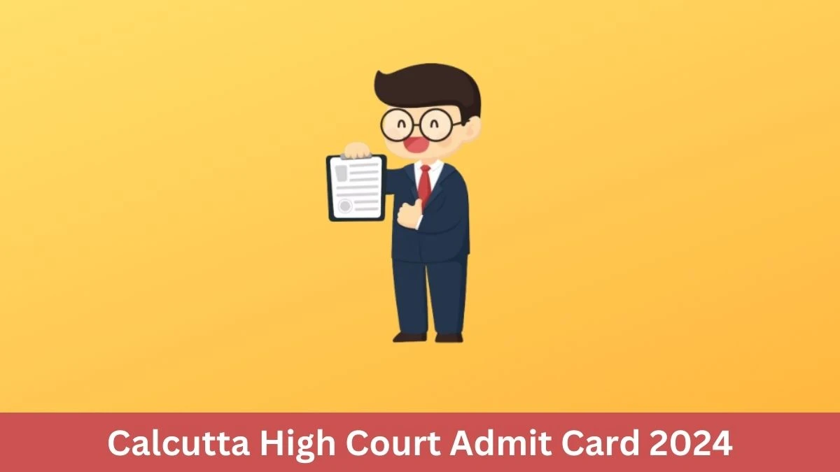 Calcutta High Court Admit Card 2024 For Lower Division Assistant released Check and Download Hall Ticket, Exam Date @ calcuttahighcourt.gov.in - 17 September 2024