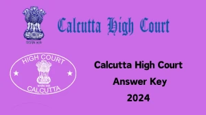 Calcutta High Court Answer Key 2024 to be out for Lower Division Assistant: Check and Download answer Key PDF @ calcuttahighcourt.gov.in - 30 September 2024