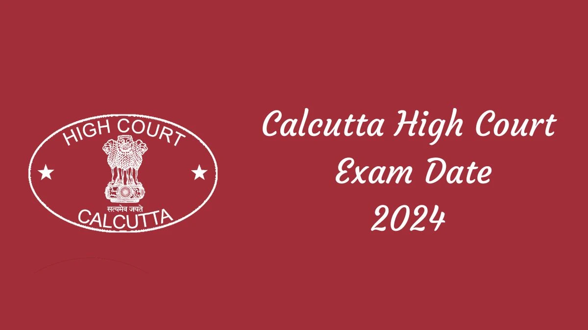 Calcutta High Court Exam Date 2024 Check Date Sheet / Time Table of Lower Division Assistant calcuttahighcourt.gov.in - 17 September 2024