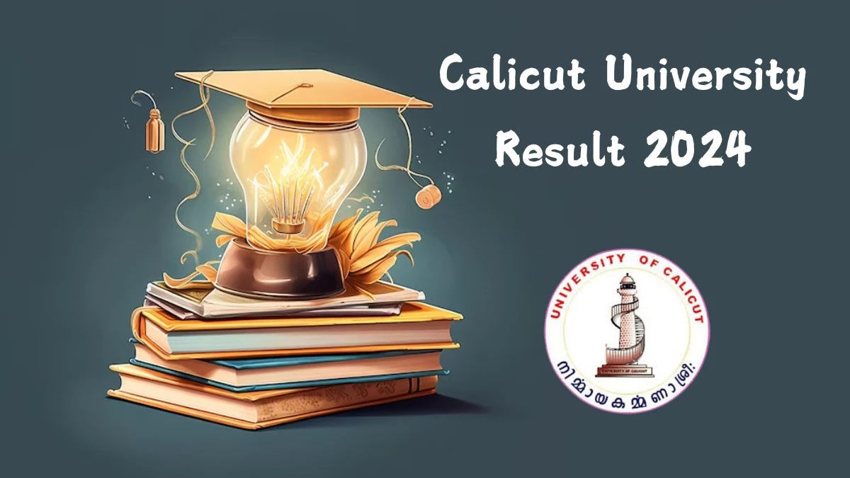 Calicut University Result 2024 (Announced) at uoc.ac.in Check and Links Here