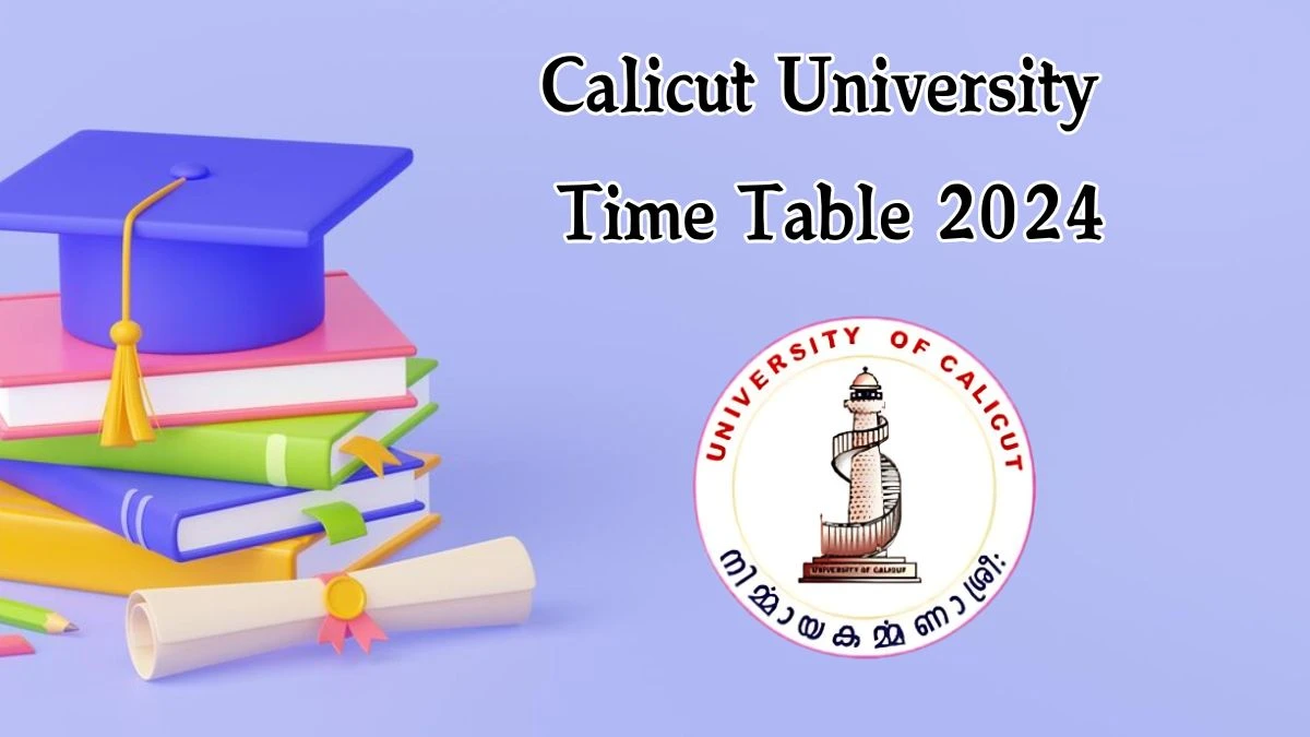 Calicut University Time Table 2024 (Announced) @ uoc.ac.in Prac of 2nd Sem B.VOC. Details Here