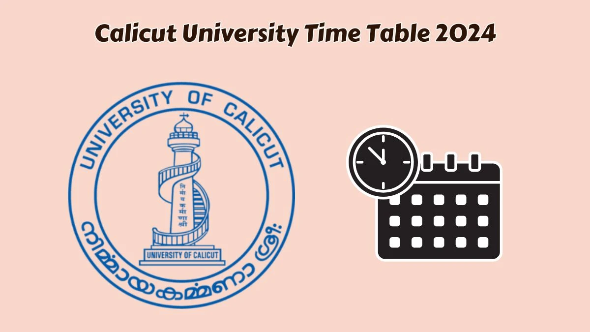 Calicut University Time Table 2024 (Out) @ uoc.ac.in 1Year, 2nd Year, 3rd Year and 4th Year B.sc Details Here