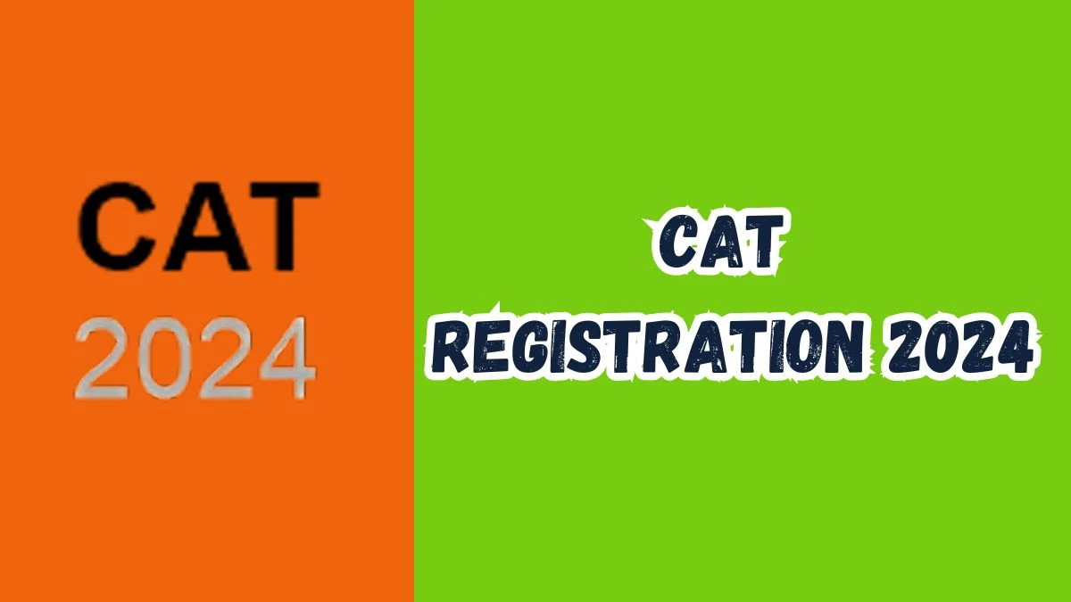 CAT Registration 2024 at iimcat.ac.in Check How to Apply, Exam Date 2024 (Nov 24) Details Here