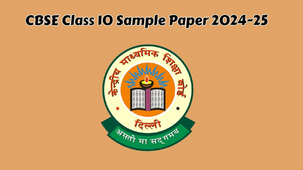 CBSE Class 10 Sample Paper 2024-25 at cbse.gov.in Check Download Subject-wise Model Papers