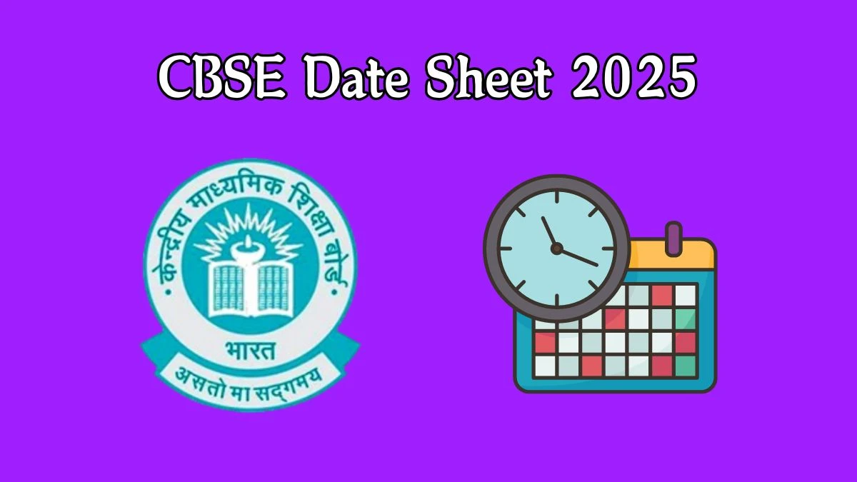 CBSE Date Sheet 2025 (Out Soon) at cbse.gov.in Check Class 10th 12th Board Exam Schedule