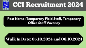 CCI Recruitment 2024 Walk-In Interviews for Temporary Field Staff, Temporary Office Staff on 05.10.2024 and 06.10.2024